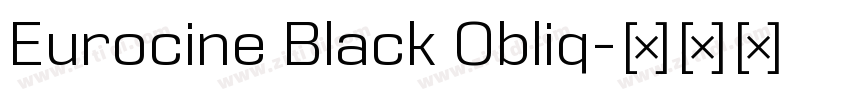 Eurocine Black Obliq字体转换 Eurocine Black Obliq字体转换